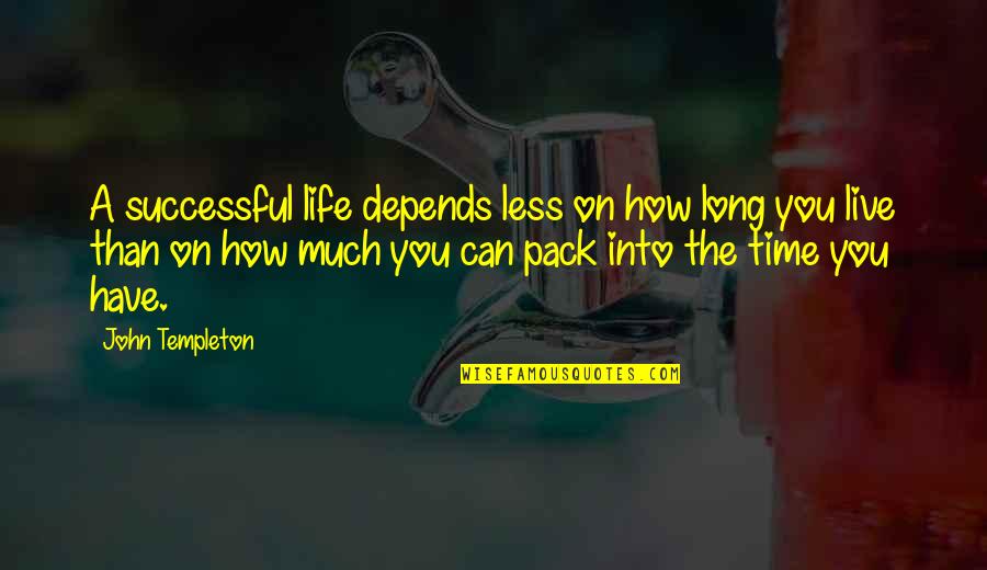 Bhagawan Quotes By John Templeton: A successful life depends less on how long Bhagawan Quotes By John Templeton: A successful life depends less on how long