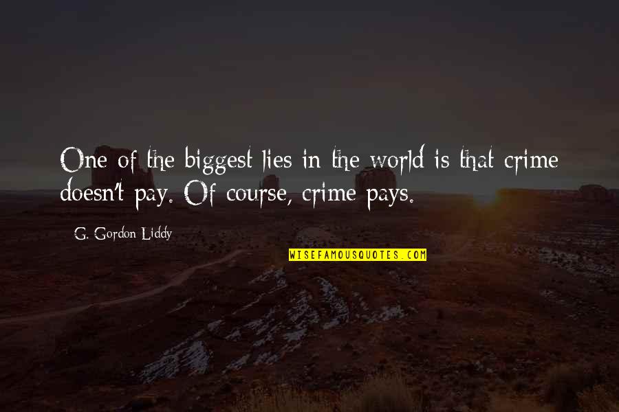 Bhagidari Bhawan Quotes By G. Gordon Liddy: One of the biggest lies in the world