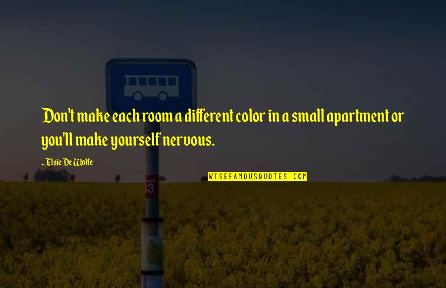 Bhago Quotes By Elsie De Wolfe: Don't make each room a different color in