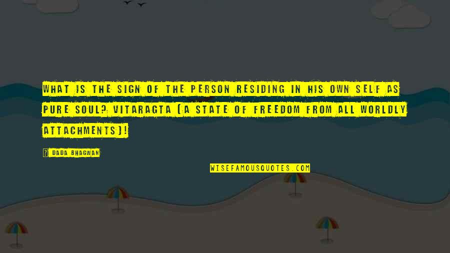 Bhagwan Quotes By Dada Bhagwan: What is the sign of the person residing