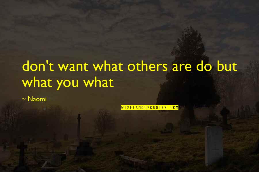 Bhagwan Shiv Quotes By Naomi: don't want what others are do but what