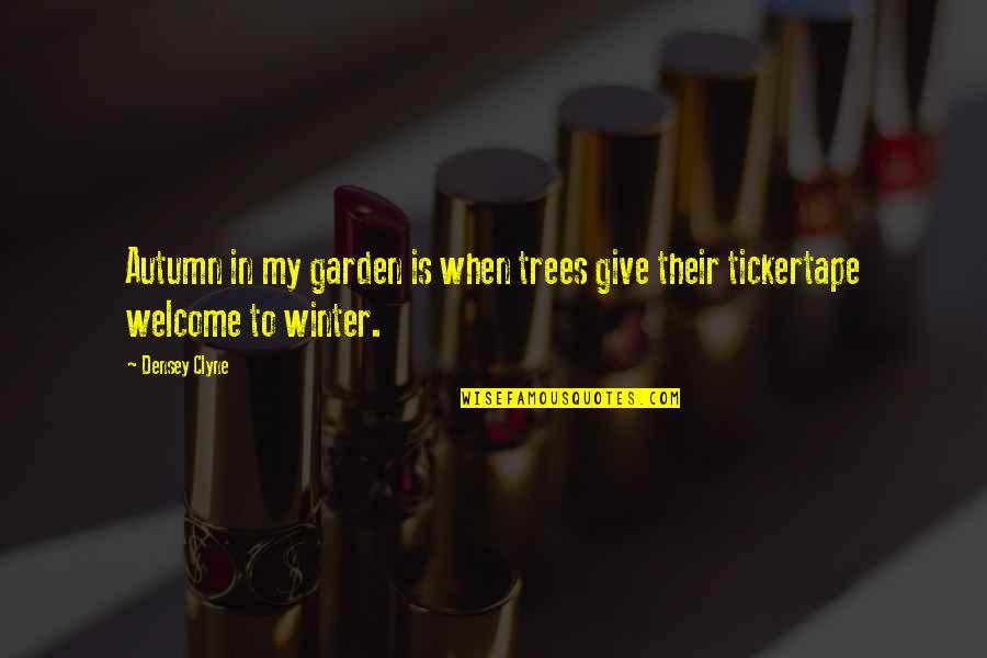 Bhagwandin Shanel Quotes By Densey Clyne: Autumn in my garden is when trees give