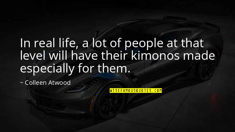 Bhagwat Geeta Best Quotes By Colleen Atwood: In real life, a lot of people at Bhagwat Geeta Best Quotes By Colleen Atwood: In real life, a lot of people at