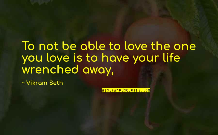 Bhagwat Geeta Best Quotes By Vikram Seth: To not be able to love the one