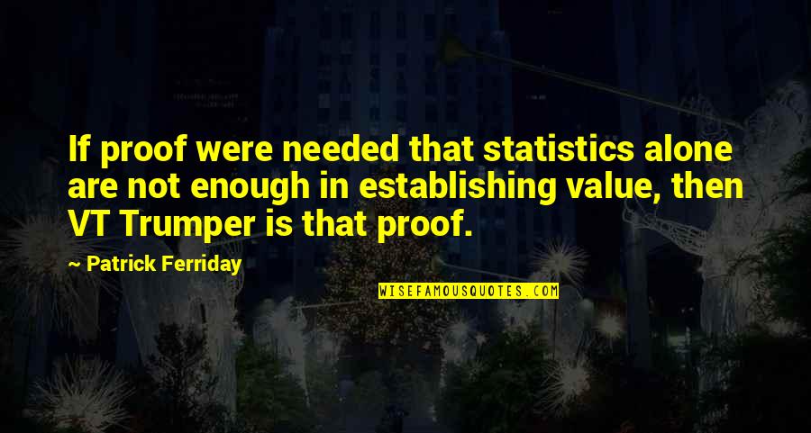 Bhagyanagar Quotes By Patrick Ferriday: If proof were needed that statistics alone are