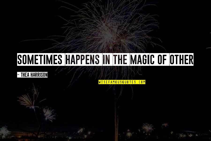 Bhagyaraj Tamil Quotes By Thea Harrison: sometimes happens in the magic of Other Bhagyaraj Tamil Quotes By Thea Harrison: sometimes happens in the magic of Other