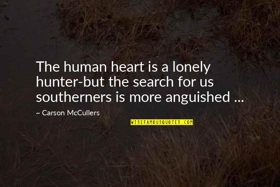 Bhagyashri Kulkarni Quotes By Carson McCullers: The human heart is a lonely hunter-but the