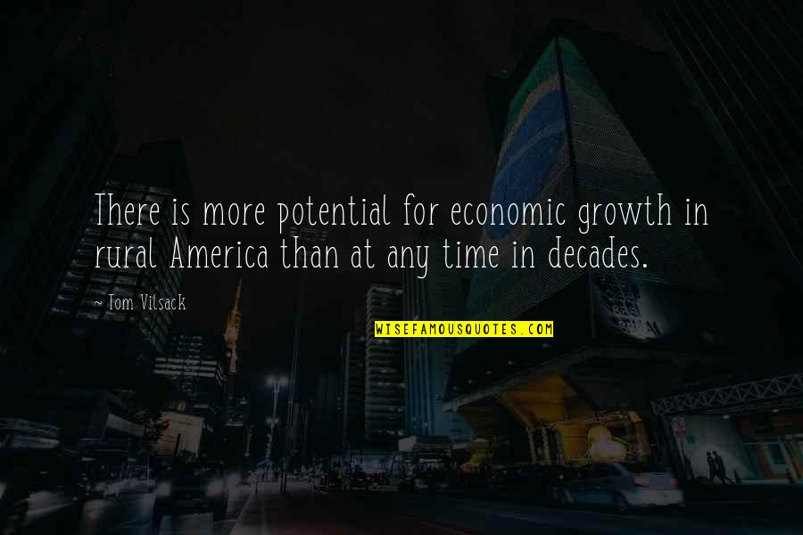 Bhai Giri Quotes By Tom Vilsack: There is more potential for economic growth in