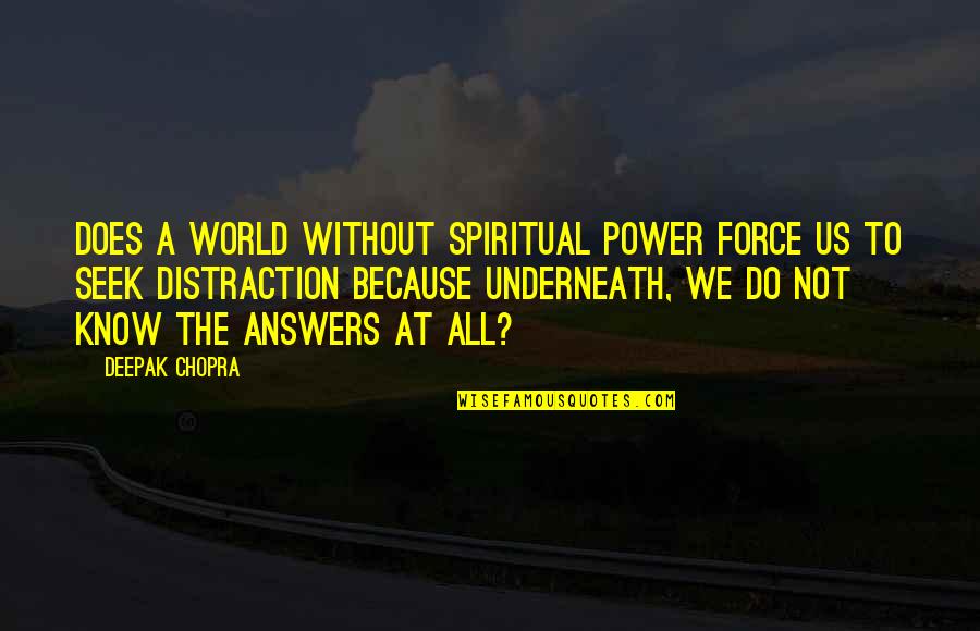 Bhai Tika 2014 Quotes By Deepak Chopra: Does a world without spiritual power force us