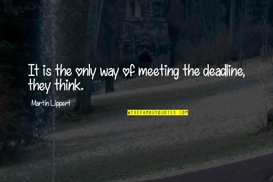 Bhai Tika Quotes By Martin Lippert: It is the only way of meeting the