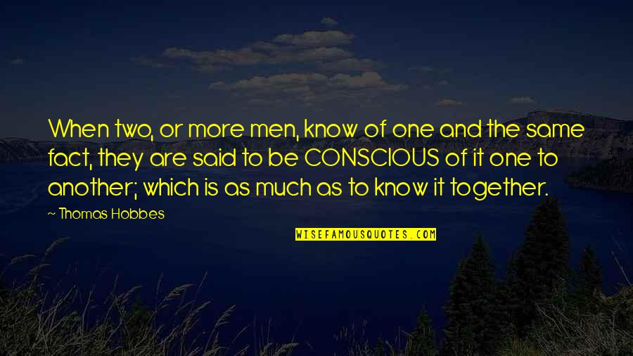 Bhairab Quotes By Thomas Hobbes: When two, or more men, know of one