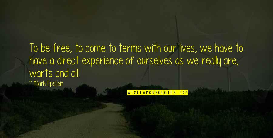 Bhala Quotes By Mark Epstein: To be free, to come to terms with Bhala Quotes By Mark Epstein: To be free, to come to terms with