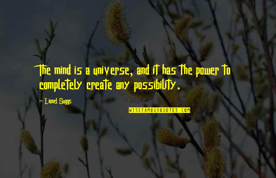 Bhambra Ltd Quotes By Lionel Suggs: The mind is a universe, and it has