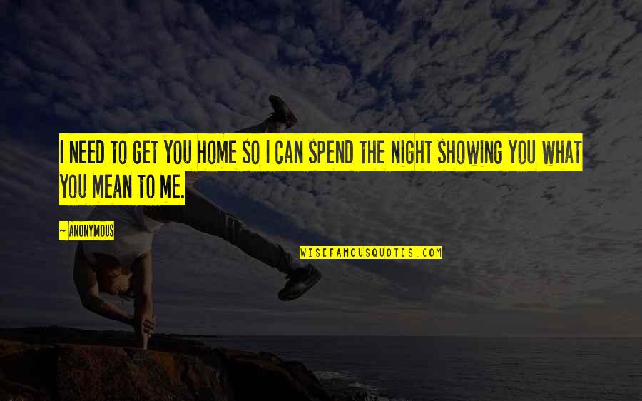 Bhamra The Main Quotes By Anonymous: I need to get you home so I