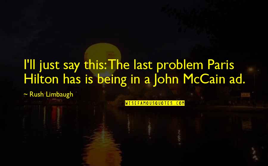 Bhand Quotes By Rush Limbaugh: I'll just say this: The last problem Paris