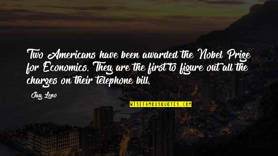 Bhandarkar College Quotes By Jay Leno: Two Americans have been awarded the Nobel Prize