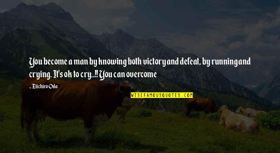 Bhandarkar Md Quotes By Eiichiro Oda: You become a man by knowing both victory