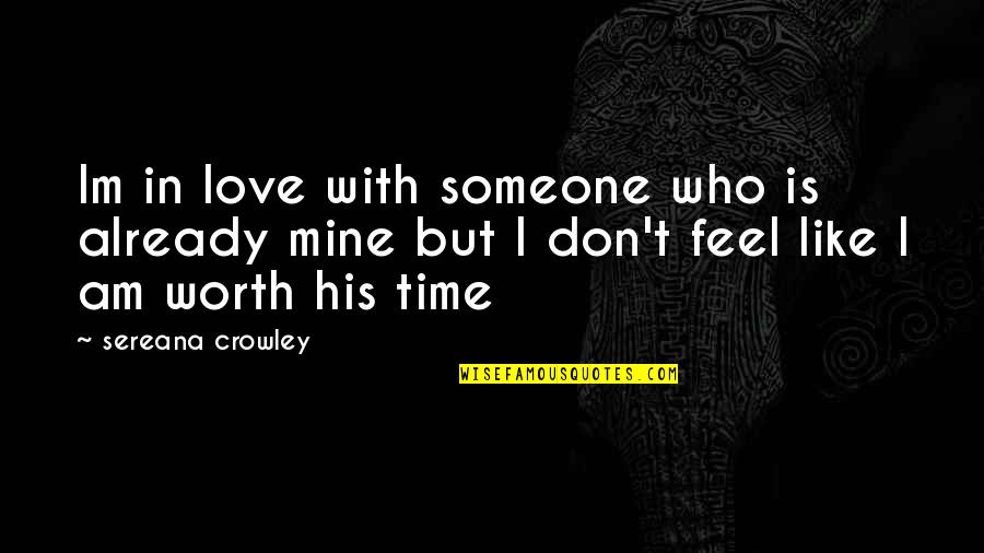 Bhandarkar Md Quotes By Sereana Crowley: Im in love with someone who is already