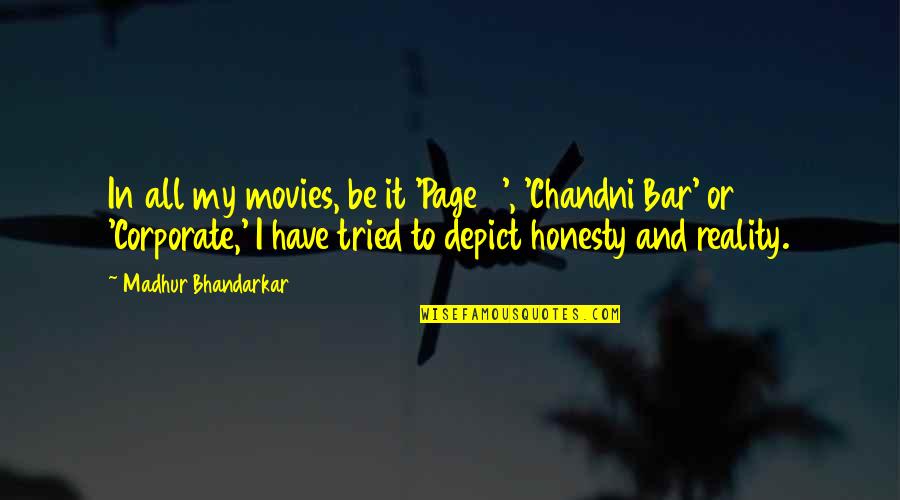 Bhandarkar Quotes By Madhur Bhandarkar: In all my movies, be it 'Page 3',