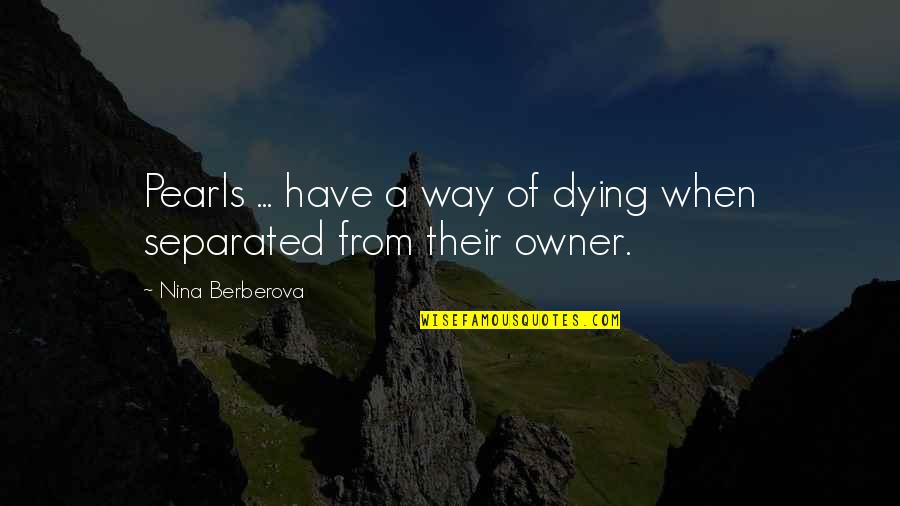 Bhanu Jayanti Quotes By Nina Berberova: Pearls ... have a way of dying when Bhanu Jayanti Quotes By Nina Berberova: Pearls ... have a way of dying when