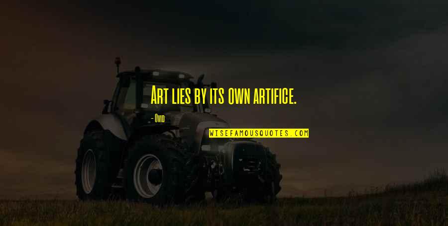 Bhanu Quotes By Ovid: Art lies by its own artifice.
