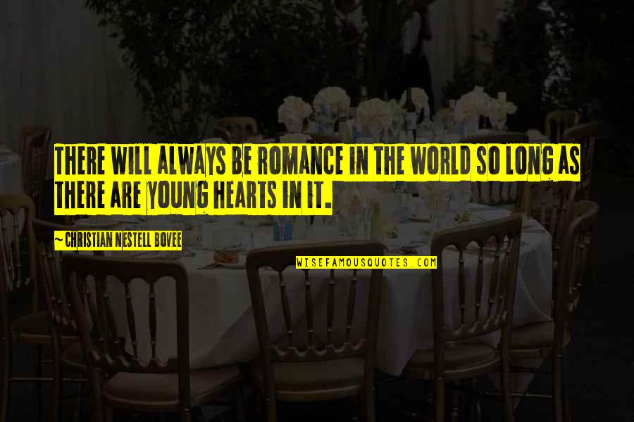 Bhanushali Express Quotes By Christian Nestell Bovee: There will always be romance in the world