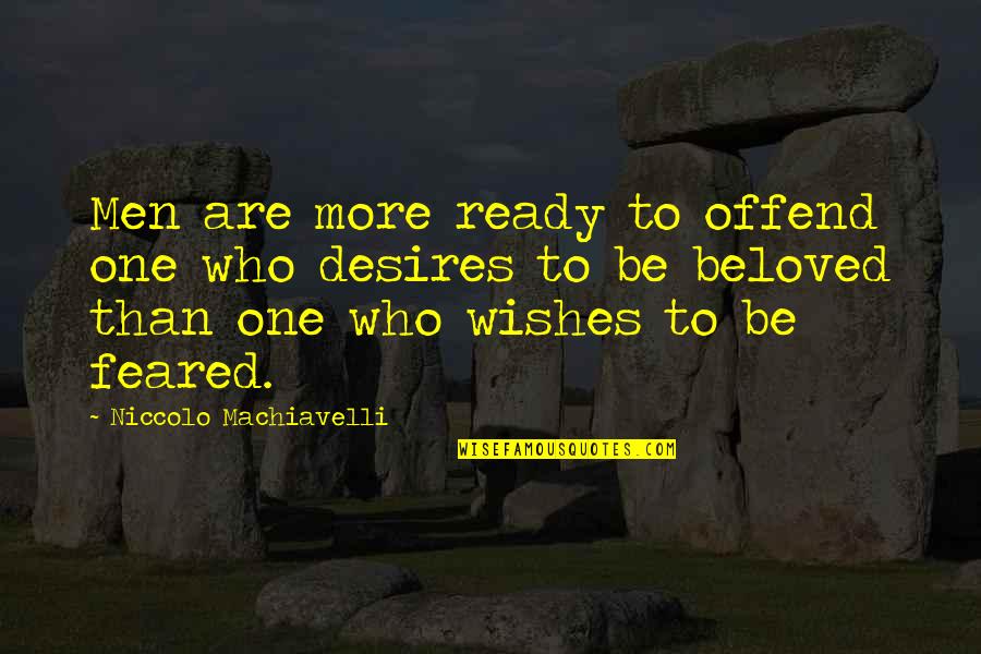 Bhanushali Reshma Quotes By Niccolo Machiavelli: Men are more ready to offend one who