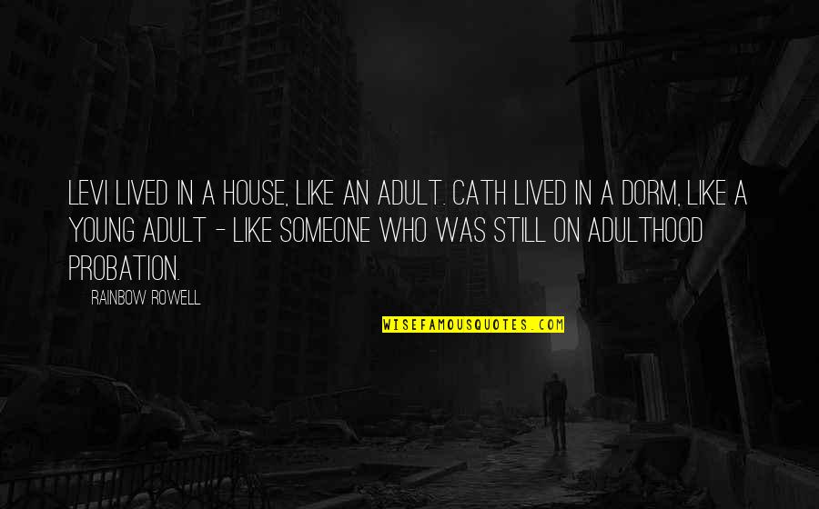 Bharat Ane Nenu Quotes By Rainbow Rowell: Levi lived in a house, like an adult.