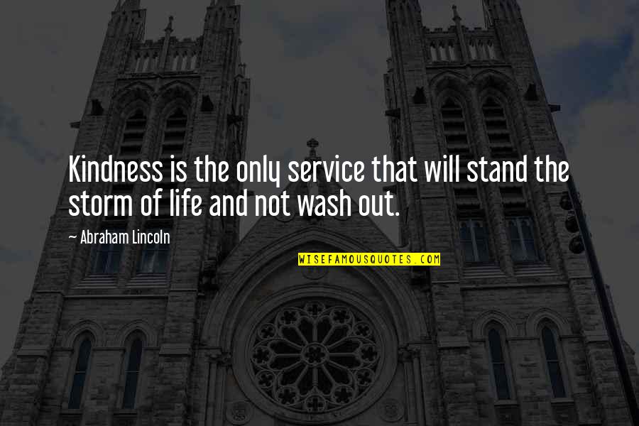 Bharat Azadi Quotes By Abraham Lincoln: Kindness is the only service that will stand