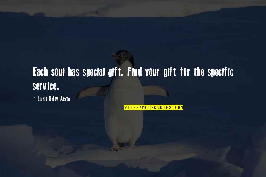 Bharat Soka Gakkai Quotes By Lailah Gifty Akita: Each soul has special gift. Find your gift