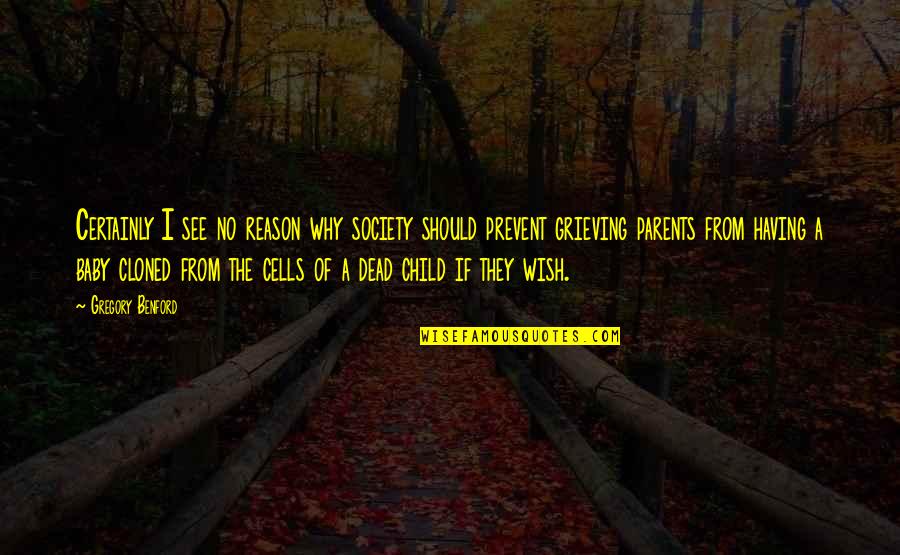 Bharatanatyam Beautiful Quotes By Gregory Benford: Certainly I see no reason why society should