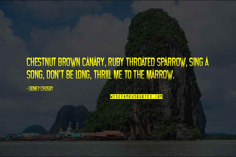 Bharathidasan In Tamil Quotes By Sidney Crosby: Chestnut brown canary, ruby throated sparrow, sing a