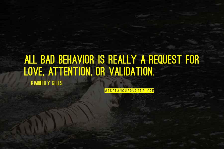 Bharbo Quotes By Kimberly Giles: All bad behavior is really a request for