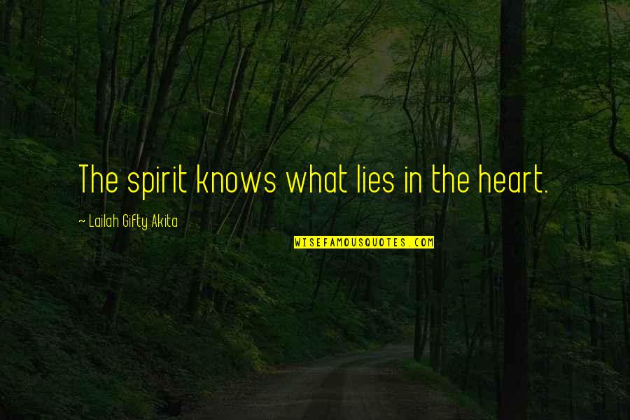Bhardwaj Quotes By Lailah Gifty Akita: The spirit knows what lies in the heart. Bhardwaj Quotes By Lailah Gifty Akita: The spirit knows what lies in the heart.