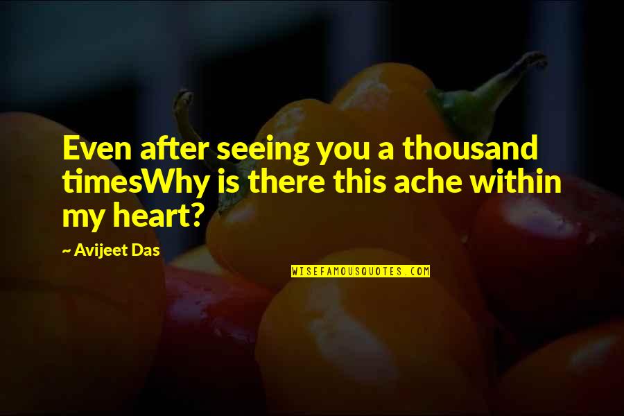 Bhargavi Kunam Quotes By Avijeet Das: Even after seeing you a thousand timesWhy is