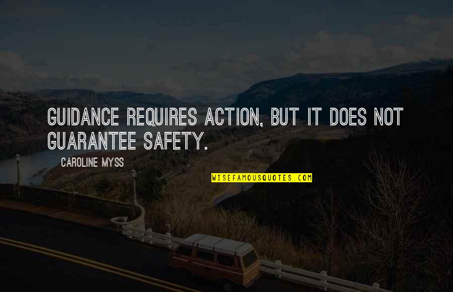 Bhargavi Kunam Quotes By Caroline Myss: Guidance requires action, but it does not guarantee Bhargavi Kunam Quotes By Caroline Myss: Guidance requires action, but it does not guarantee