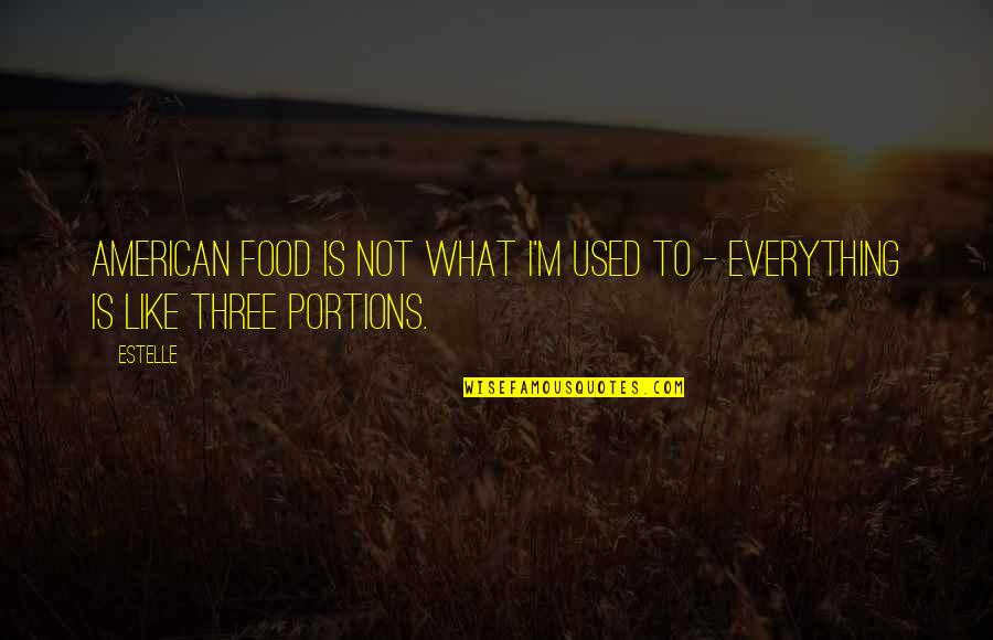 Bhargavi Kunam Quotes By Estelle: American food is not what I'm used to