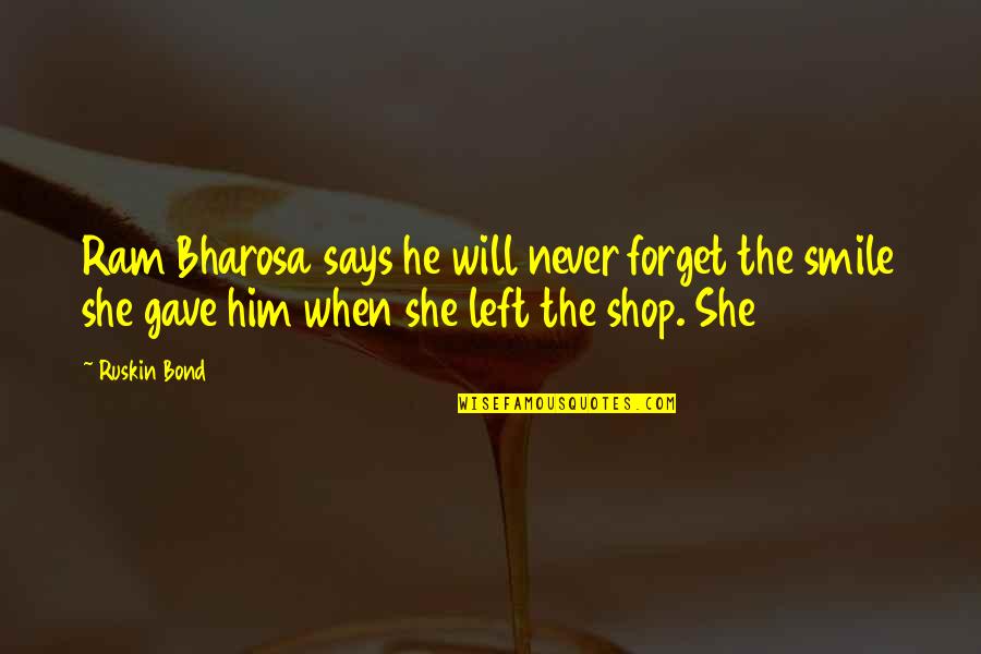 Bharosa Quotes By Ruskin Bond: Ram Bharosa says he will never forget the