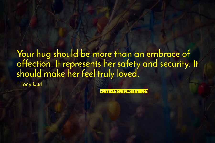 Bhartia Quotes By Tony Curl: Your hug should be more than an embrace