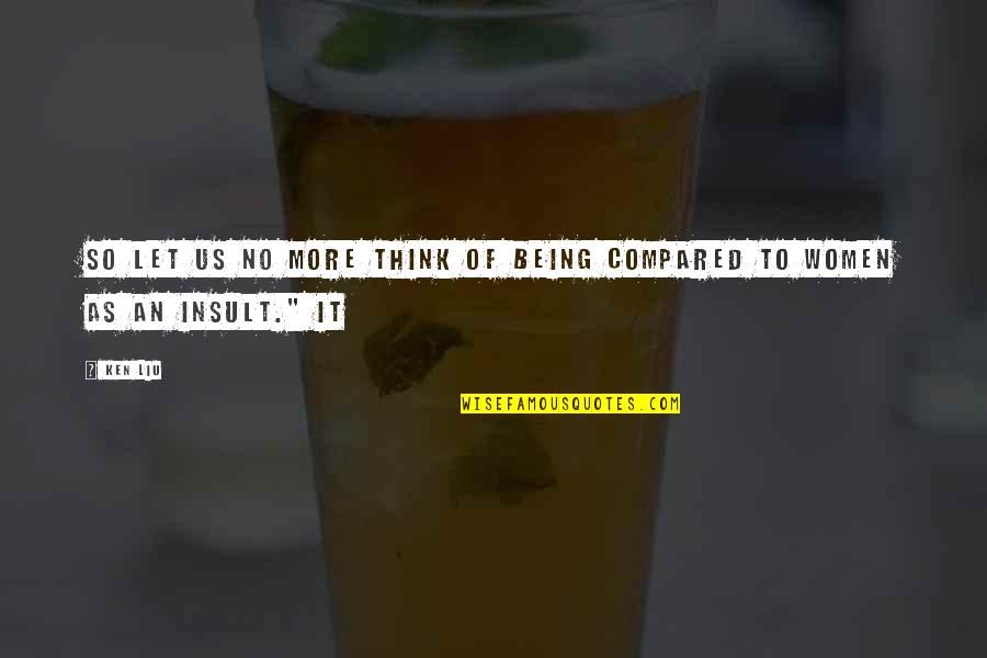 Bhartiya City Quotes By Ken Liu: So let us no more think of being