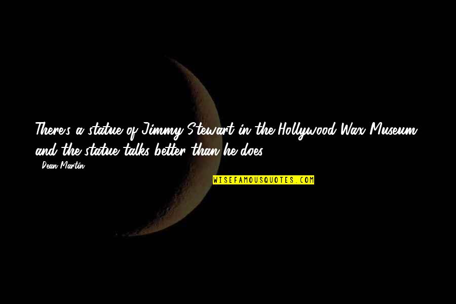 Bhartiya Dak Quotes By Dean Martin: There's a statue of Jimmy Stewart in the
