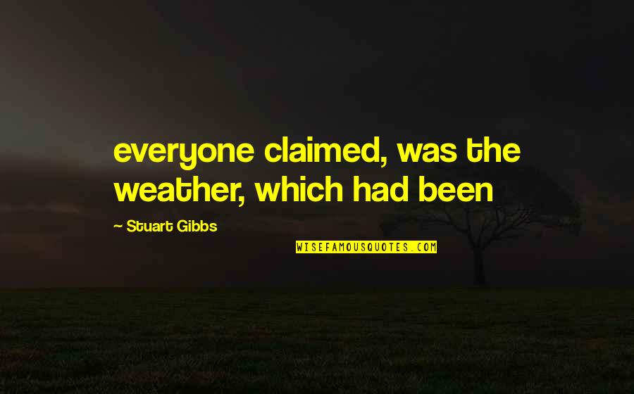 Bhartrihari Niti Quotes By Stuart Gibbs: everyone claimed, was the weather, which had been