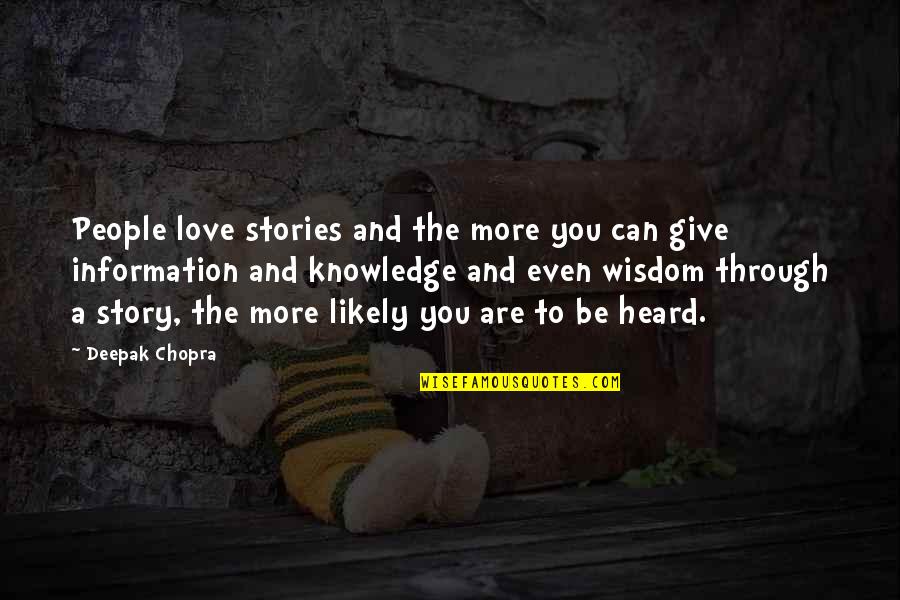 Bharu Quotes By Deepak Chopra: People love stories and the more you can