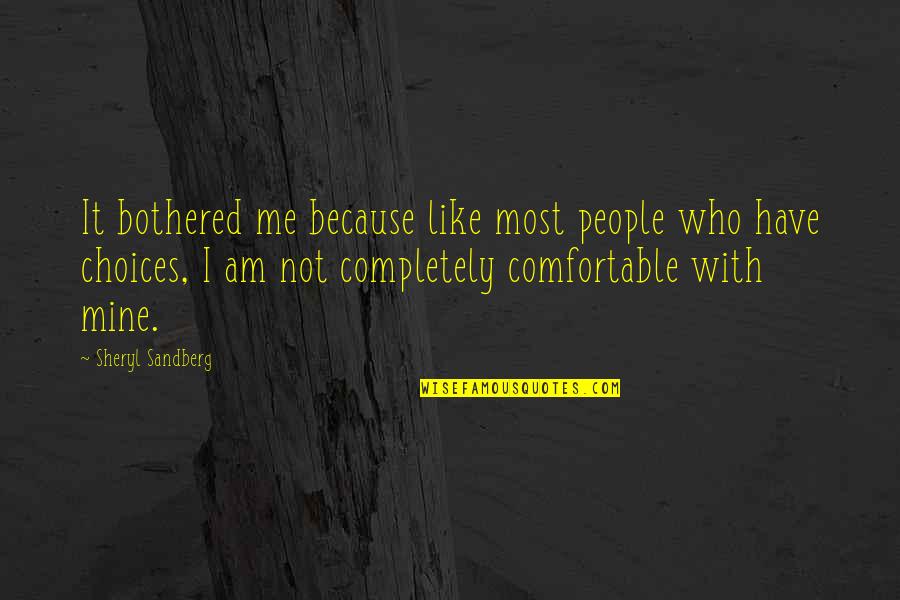 Bharya Bhartalu Quotes By Sheryl Sandberg: It bothered me because like most people who Bharya Bhartalu Quotes By Sheryl Sandberg: It bothered me because like most people who