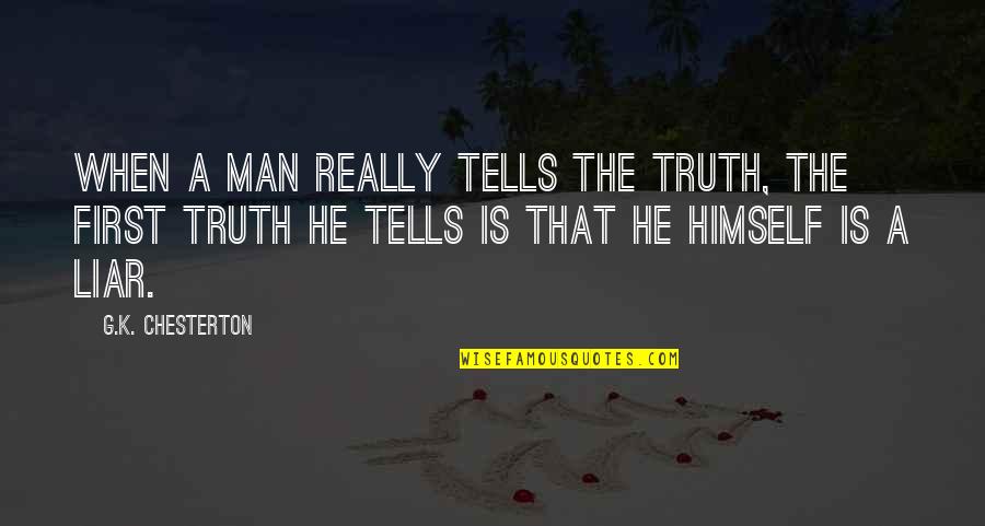 Bhaskara Quotes By G.K. Chesterton: When a man really tells the truth, the