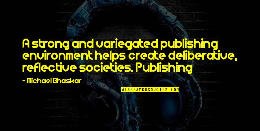 Bhaskar's Quotes By Michael Bhaskar: A strong and variegated publishing environment helps create