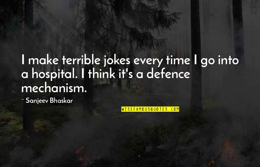 Bhaskar's Quotes By Sanjeev Bhaskar: I make terrible jokes every time I go