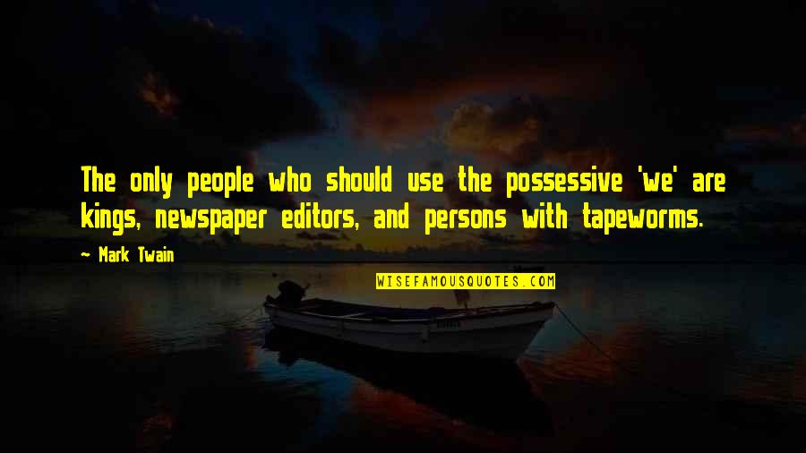 Bhaskars Wheel Quotes By Mark Twain: The only people who should use the possessive Bhaskars Wheel Quotes By Mark Twain: The only people who should use the possessive