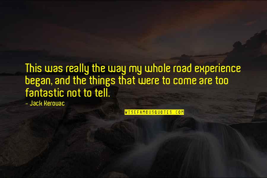Bhast Quotes By Jack Kerouac: This was really the way my whole road