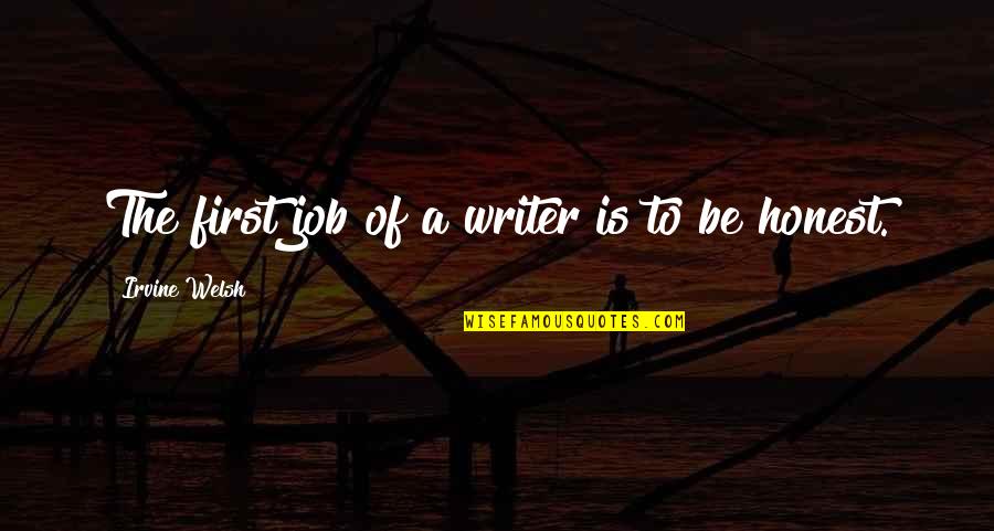 Bhaswara Quotes By Irvine Welsh: The first job of a writer is to